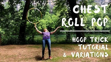 Chest Roll Pop Hoop Trick Tutorial & Variations