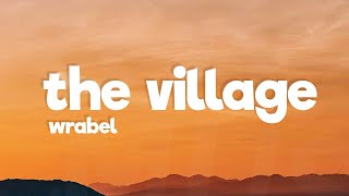 Wrabel - The Village (Lyrics)