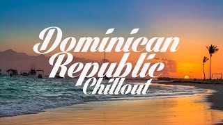 Beautiful DOMINICAN REPUBLIC Chillout & Lounge Mix Del Mar