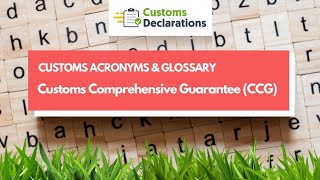 Customs Comprehensive Guarantee CCG | CUSTOMS ACRONYMS & GLOSSARY