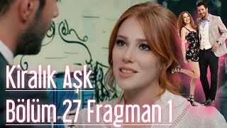 Kiralık Aşk 27 Bölüm Fragman