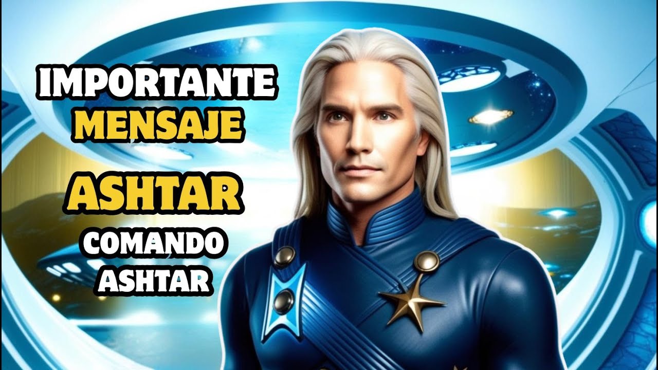 ¡URGENTE: ¡EL COMANDO ASHTAR ENTREGA LA VERDAD OCULTA! Ashtar Comando ...