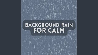 Background Rain for Calm, Pt. 16