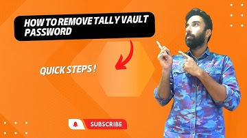 31. How to Remove Tally Vault Password : Quick Steps !
