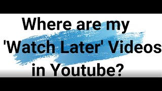 Where are the 'Watch Later' Videos || How to add and remove videos from watch later list