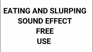 Eating and Slurping Sound Effect