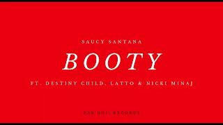 Saucy Santana - Booty ft. Destiny Child, Latto & Nicki Minaj (Audio)[MASHUP]