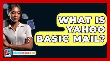 What Is Yahoo Basic Mail? - SearchEnginesHub.com