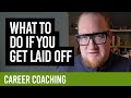 What to do if you get laid off  [CAREER COACHING]