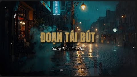 ĐOẠN TÁI BÚT – Rock Ballad Mưa Đêm | Giọng Trung Tính - CACK| TG: Tú Nhi