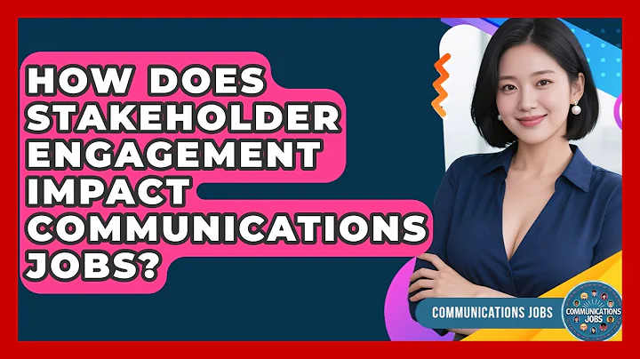 How Does Stakeholder Engagement Impact Communications Jobs? - Communications Jobs