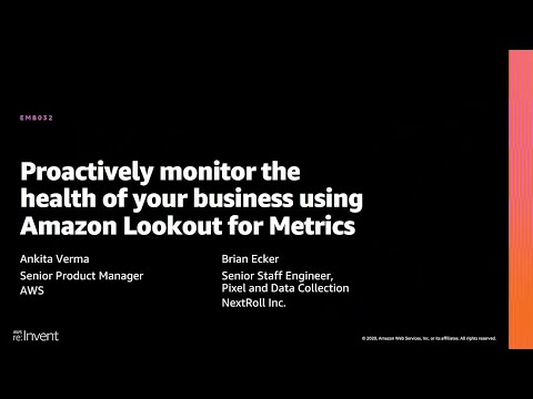 AWS re:Invent 2020: Proactively monitor health of your business using Amazon Lookout for Metrics