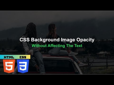 Adjust The Opacity Of The Background Image Without Affecting The Text With HTML & CSS