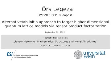 Örs Legeza - Alternative/ab initio approach to target higher dimensional quantum lattice models...
