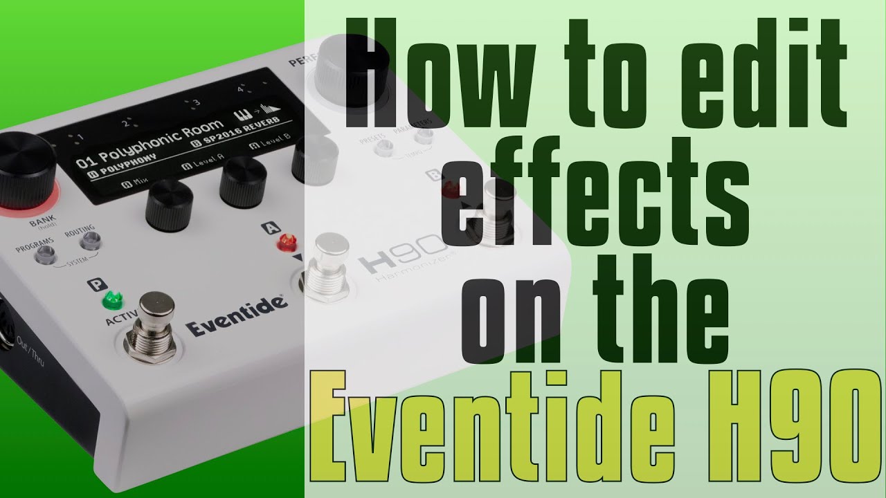 How to edit an effect on the Eventide H90 How to edit an effect on the Eventide H90