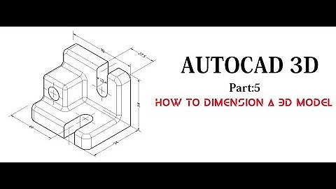 AutoCad 3D [Part:5] Dimension an 3D Mechanical Model in AutoCad