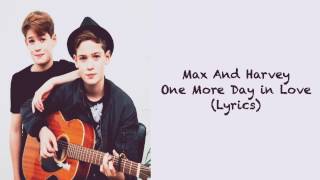 Max And Harvey - One More Day In Love (Lyrics)