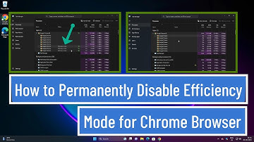 How to Permanently Disable Efficiency Mode for Chrome Browser In Task Manager on Windows 11/10/8/7