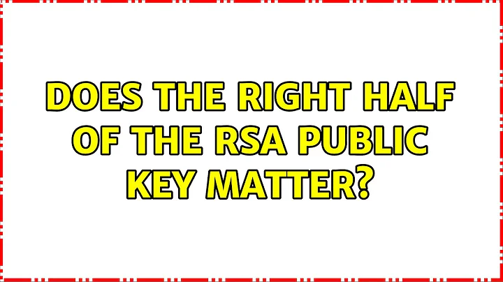 Does the right half of the rsa public key matter?