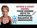 MTHFR and COMT Genes: Your Hidden Keys to Hormonal Balance in Menopause