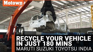 RECYCLING VEHICLES IN 180 MINUTES | Maruti Suzuki Toyotsu India | Motown India