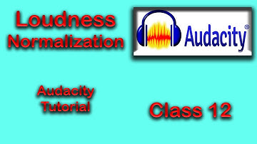 Loudness Normalization : Audacity Tutorial Class 12, - 2021
