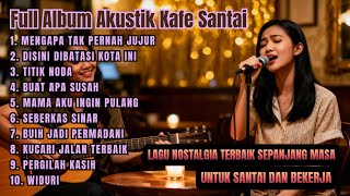 Download lagu Musik Akustik Kafe Santai Full Album | Lagu Kenangan Sepanjang Masa