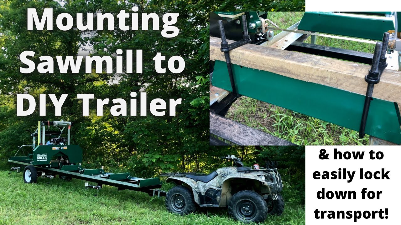 Installing Sawmill on Homemade Trailer: HOW TO EASILY LOCK DOWN SAWMILL FOR TRANSPORT!