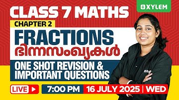 Class 7 Maths | Fractions /ഭിന്നസംഖ്യകൾ - One Shot Revision & Important Questions | Xylem Class 7