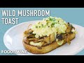 This Mushroom Toast Recipe Beats Avocado Toast | Chefs At Home