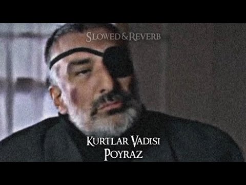 Kurtlar Vadisi - Poyraz (Slowed-Reverb)