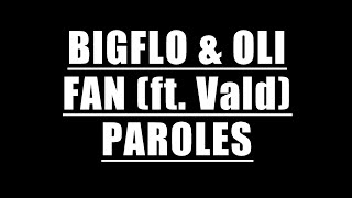 Bigflo & Oli - Fan ft. Vald ( Paroles / Lyrics )