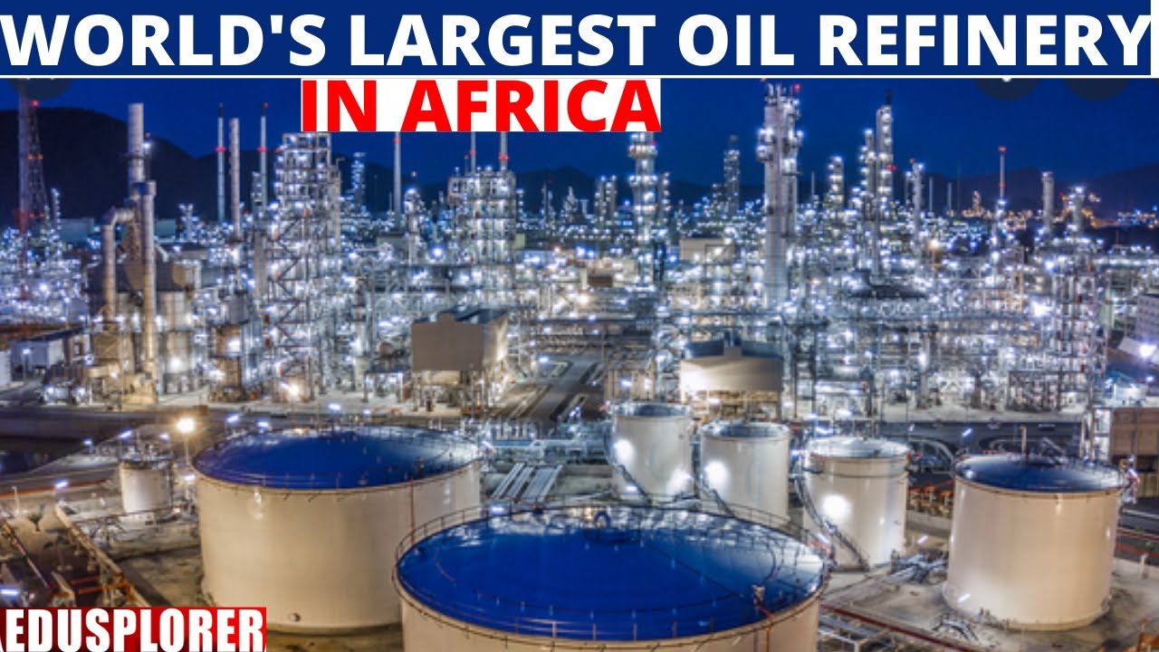 Why Africa Build Worlds Largest Oil Refinery Dangote Oil Refinery In 