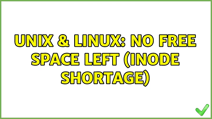 Unix & Linux: No free space left (inode shortage)