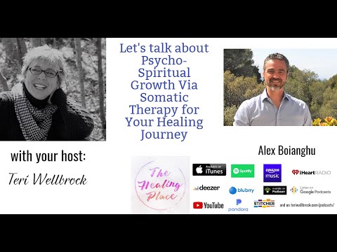 The Healing Place Podcast: Alex Boianghu – Psycho-Spiritual Growth Via Somatic Therapy for Healing