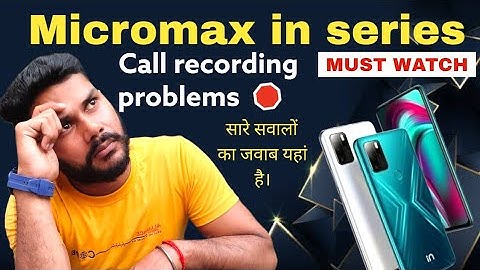Micromax in series call recording problems। आपके हर सवाल का जवाब । Micromax call recording 🔥