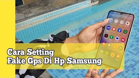 Cara Setting Fake Gps Di Hp Samsung