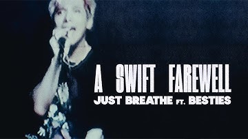 A Swift Farewell - Just Breathe ft. Besties (Official Music Video)