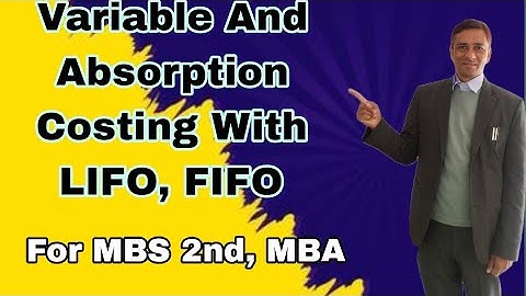 Variable and Absorption costing(Lifo,Fifo) for MBS 2nd, MBA,  TU ques 2024