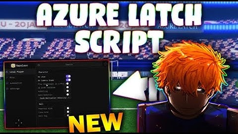 *NEW* Azure Latch Script (PASTEBIN 2025) ( BALL MAG , AUTO GOAL, ALWAYS BALL, GET FLOW )