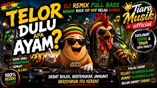 TELOR DULU APA AYAM?! 😂🔥 DJ REMIX FULL BASS | REGGAE ROCK HIP HOP RELIGI