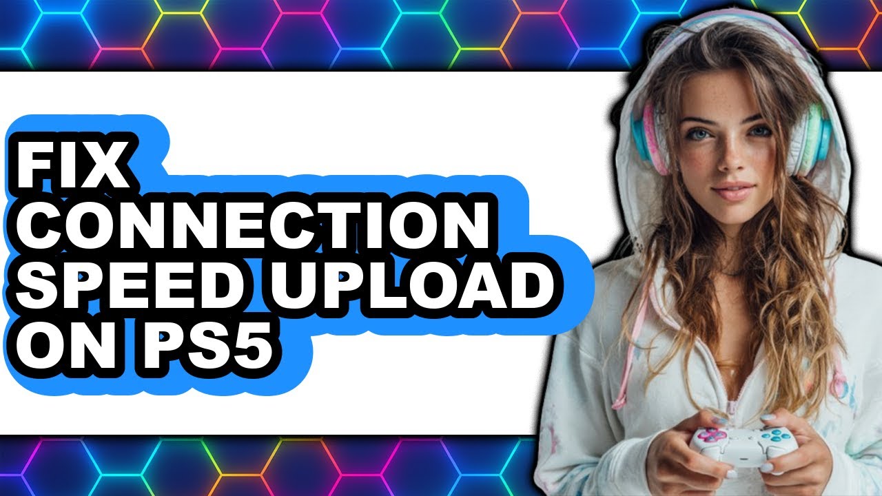 How to Fix Connection Speed Upload on Ps5 (full Guide)