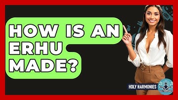 How Is An Erhu Made? - Holy Harmonies