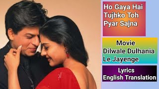 Ho Gaya Hai Tujhko Toh Pyar Sajna Song | Lyrics English Translation | Dilwale Dulhania Le Jayenge