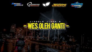 DJ Wes Oleh Ganti - Jinggle Jihon's Support By Argasima Channel