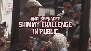 Andi Bernadee SHIMMY Challenge in public!