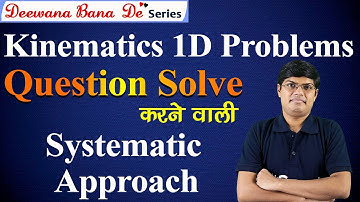 How to solve Kinematics 1D Problems from Basics for Class11, JEE and NEET | Deewana Bana De❤️