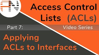 Applying ACLs to Interfaces (IPv4 and IPv6) -- Access Control Lists (ACLs) -- Part 7 of 8