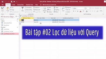 Bài tập lọc dữ liệu theo yêu cầu trong Query Ms Access - Học MS Access