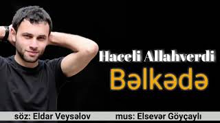 Haceli Allahverdi - Belkede 2019 Resimi